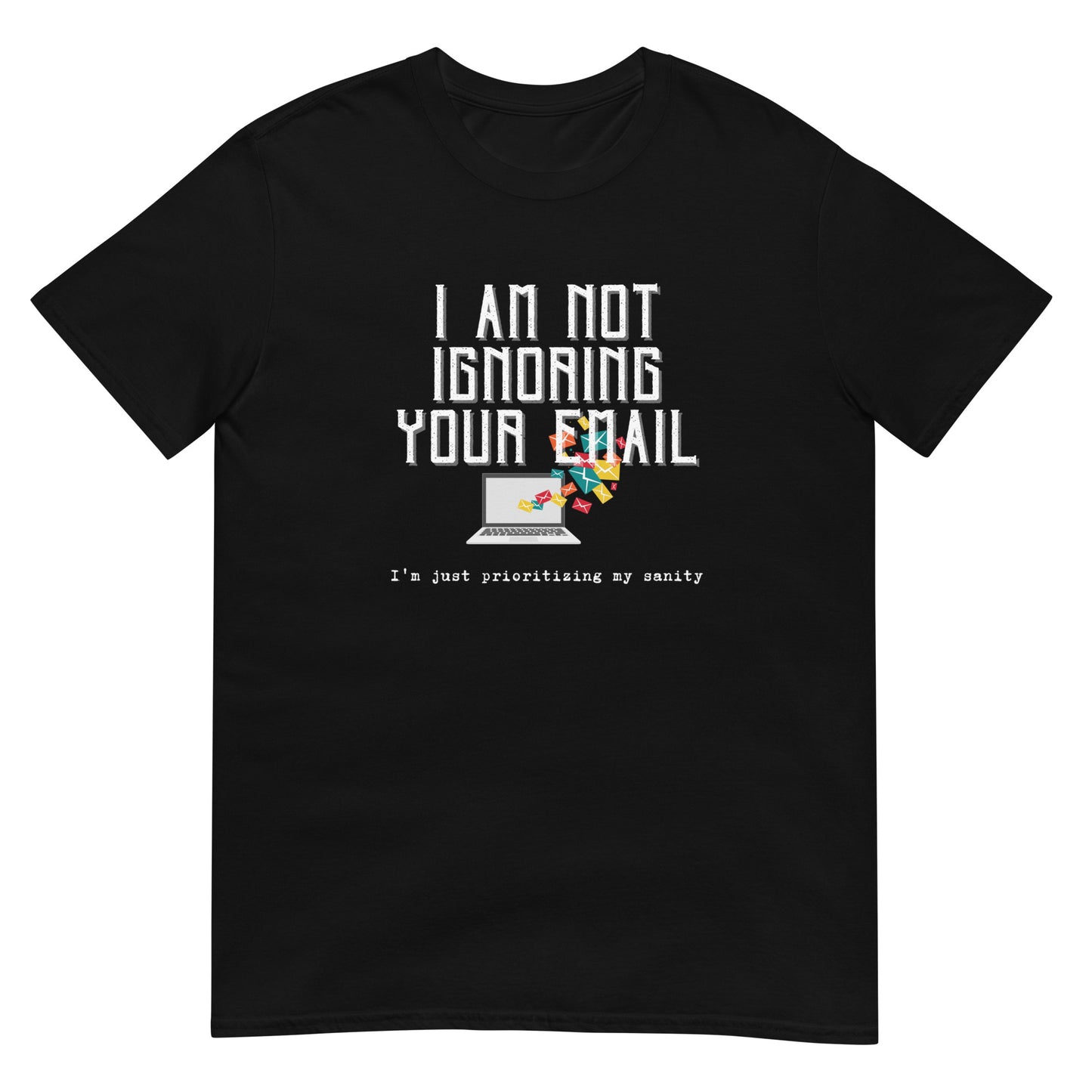Not Ignoring Your Email Short-Sleeve Unisex T-Shirt