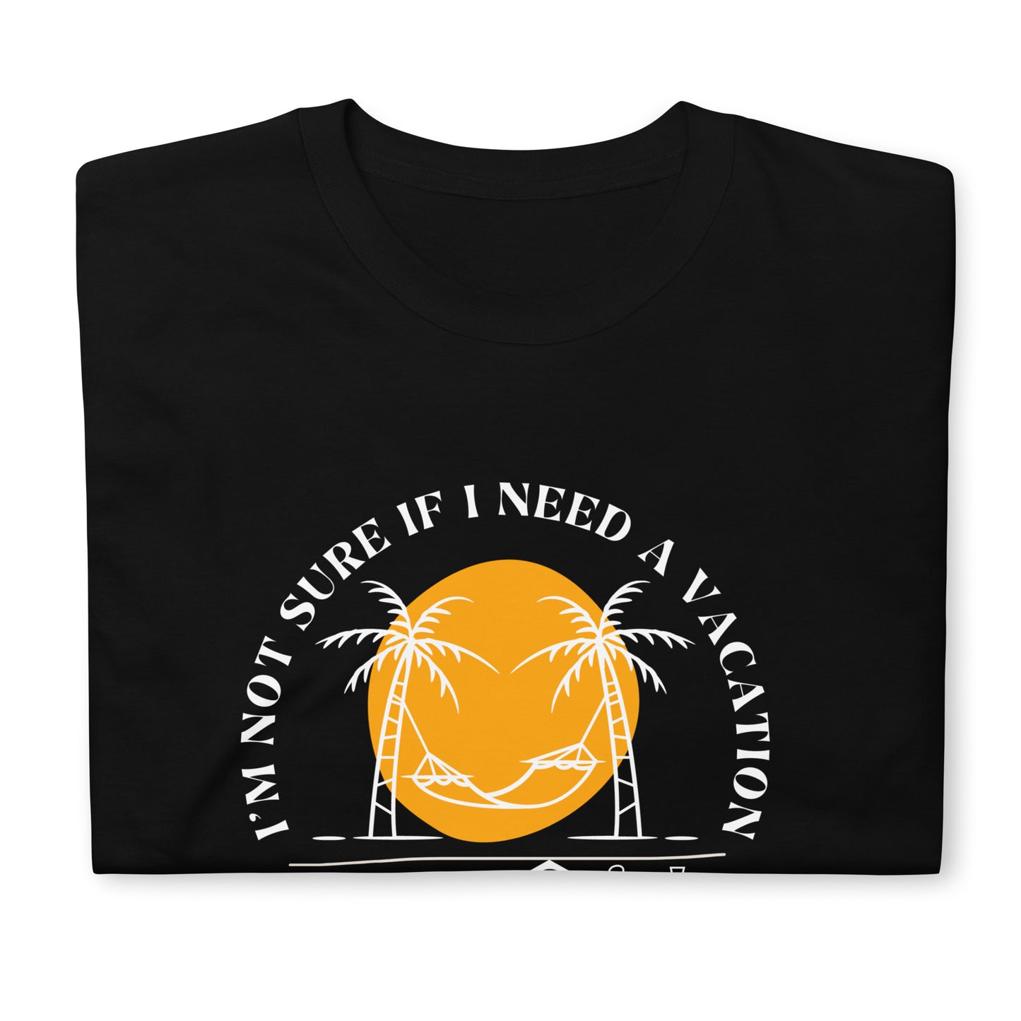 Need a Vacation Unisex t-shirt