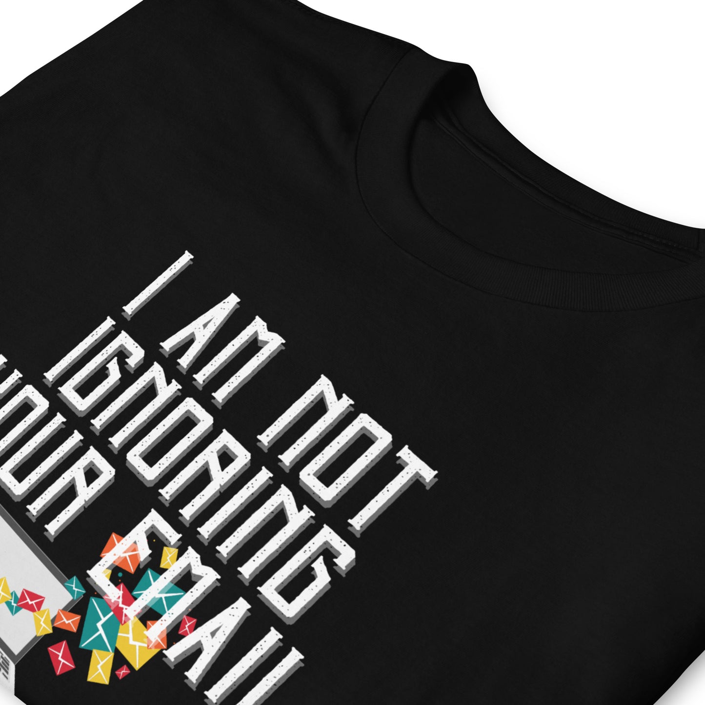 Not Ignoring Your Email Short-Sleeve Unisex T-Shirt