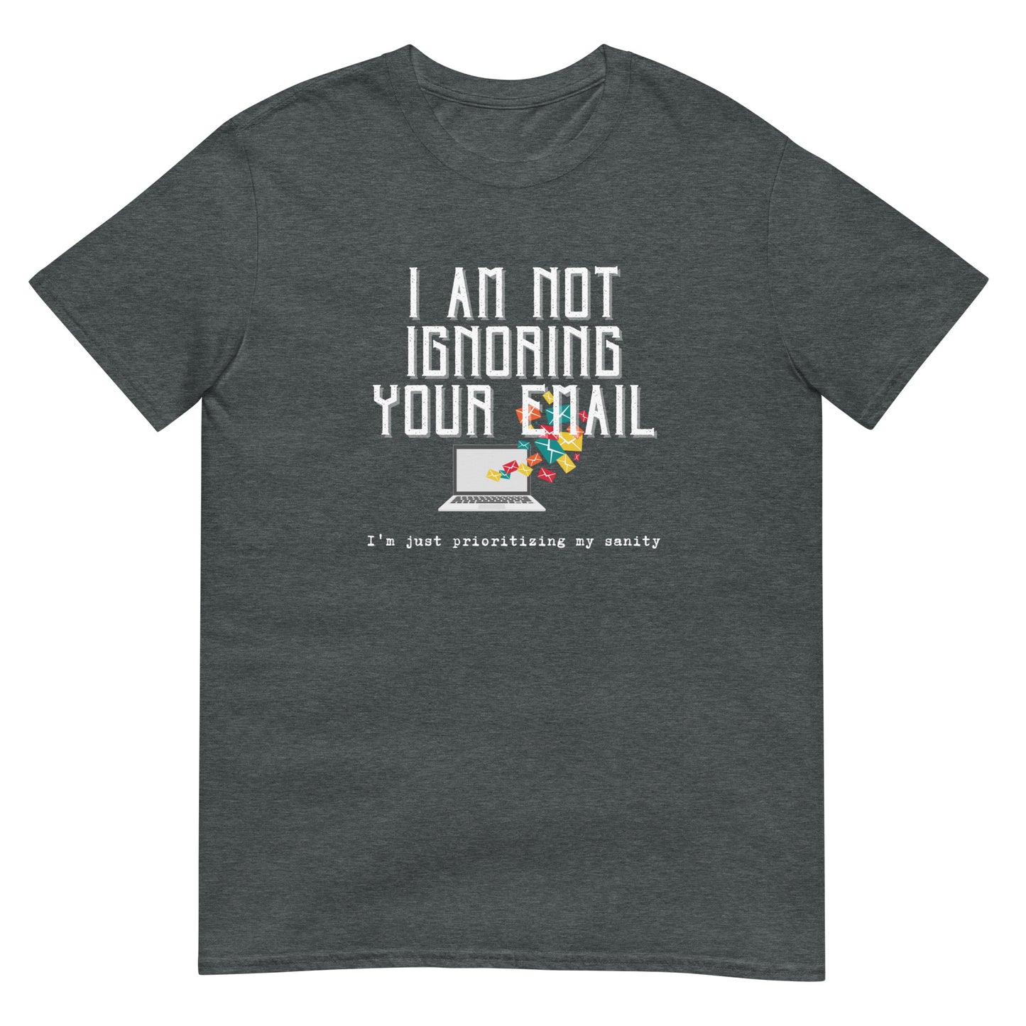 Not Ignoring Your Email Short-Sleeve Unisex T-Shirt