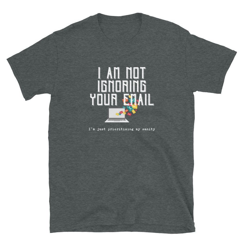 Not Ignoring Your Email Short-Sleeve Unisex T-Shirt