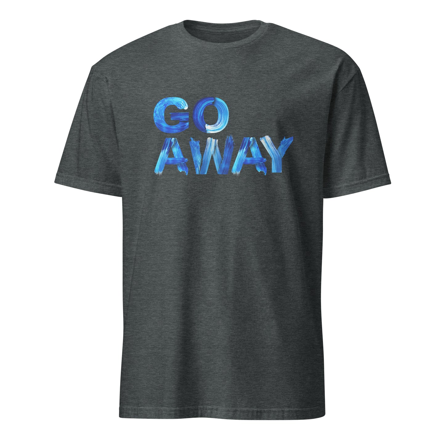 Go Away Unisex Cotton T-Shirt – Bold Statement Tee for Men and Women