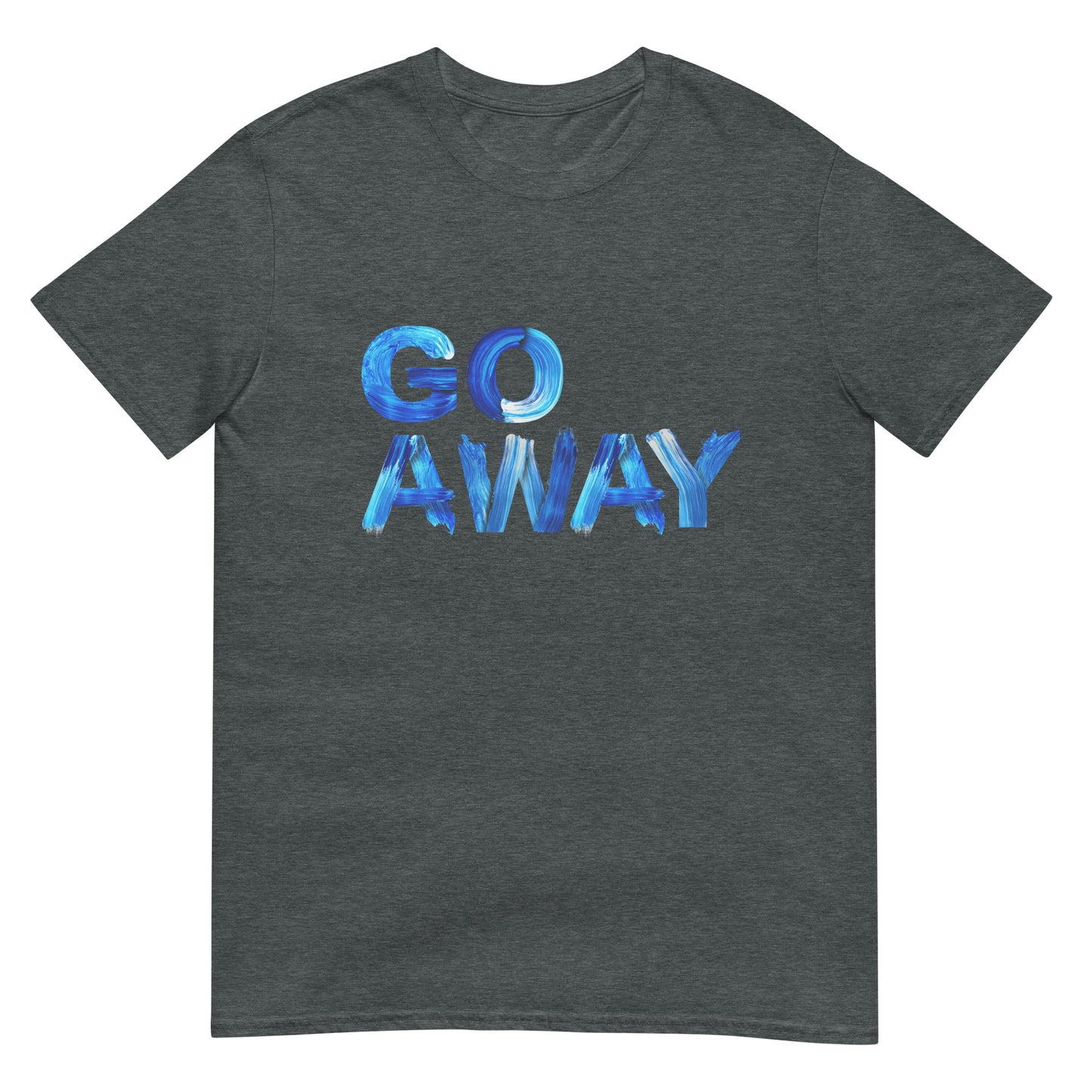 Go Away Unisex Cotton T-Shirt – Bold Statement Tee for Men and Women