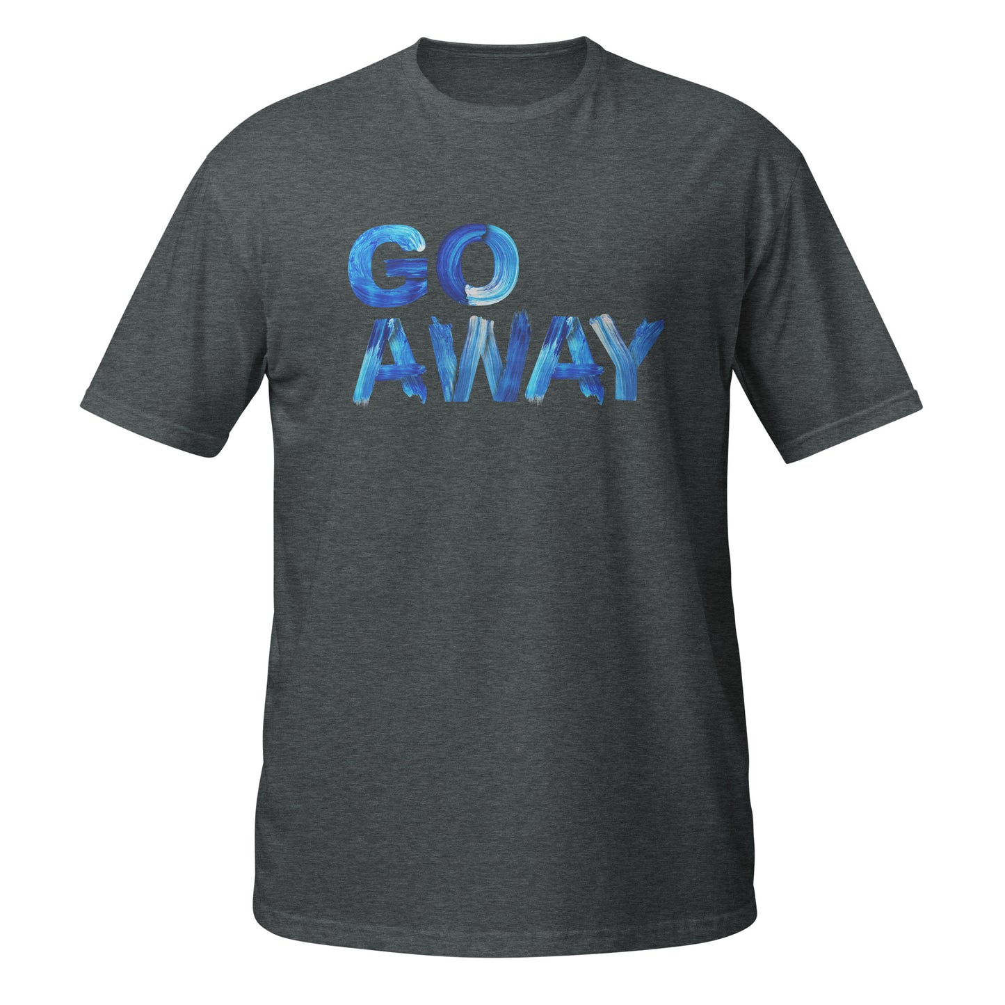 Go Away Unisex Cotton T-Shirt – Bold Statement Tee for Men and Women