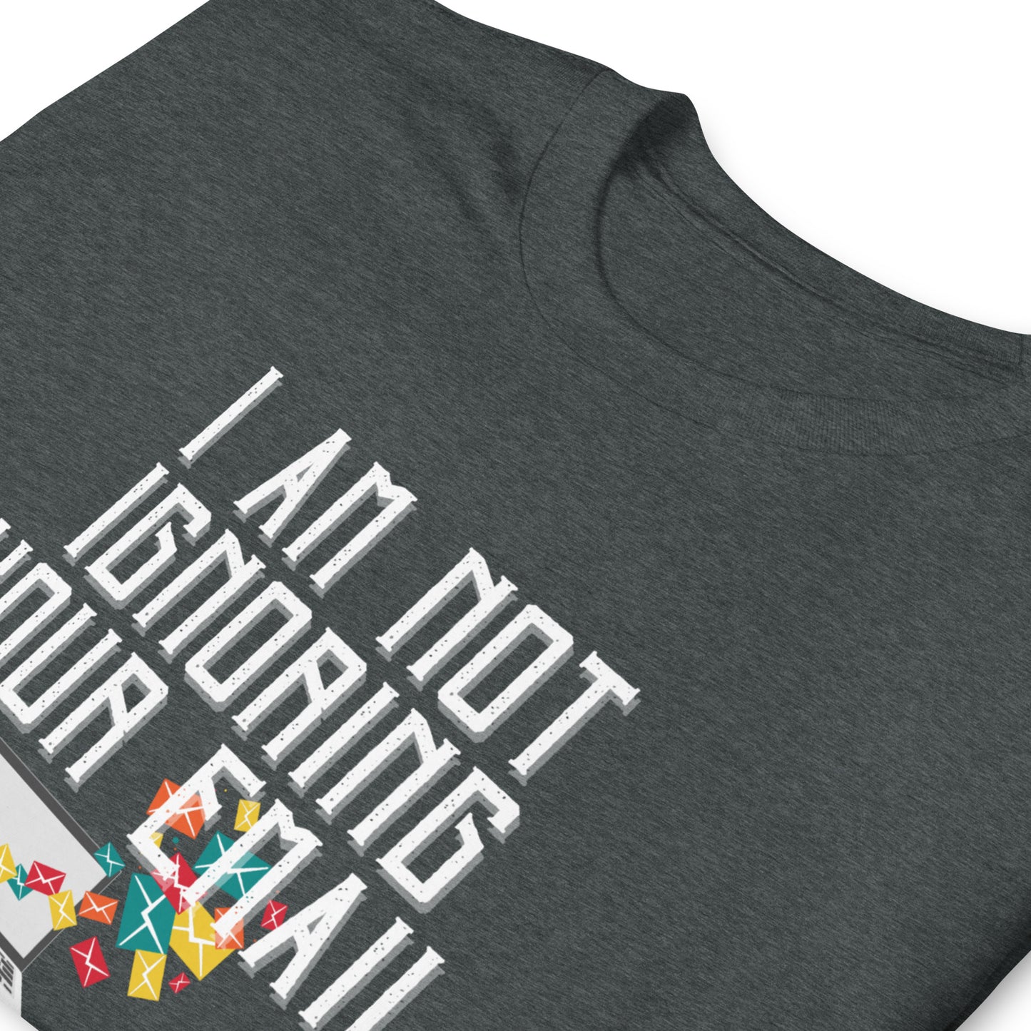 Not Ignoring Your Email Short-Sleeve Unisex T-Shirt