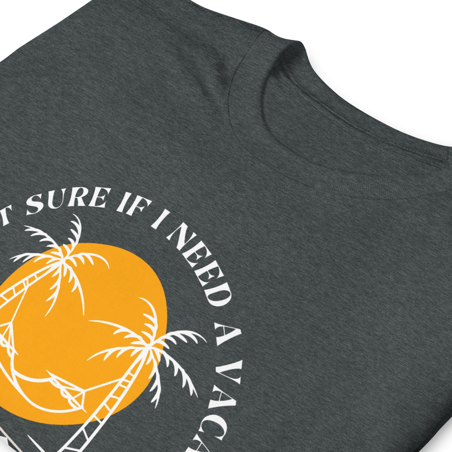 Need a Vacation Unisex t-shirt