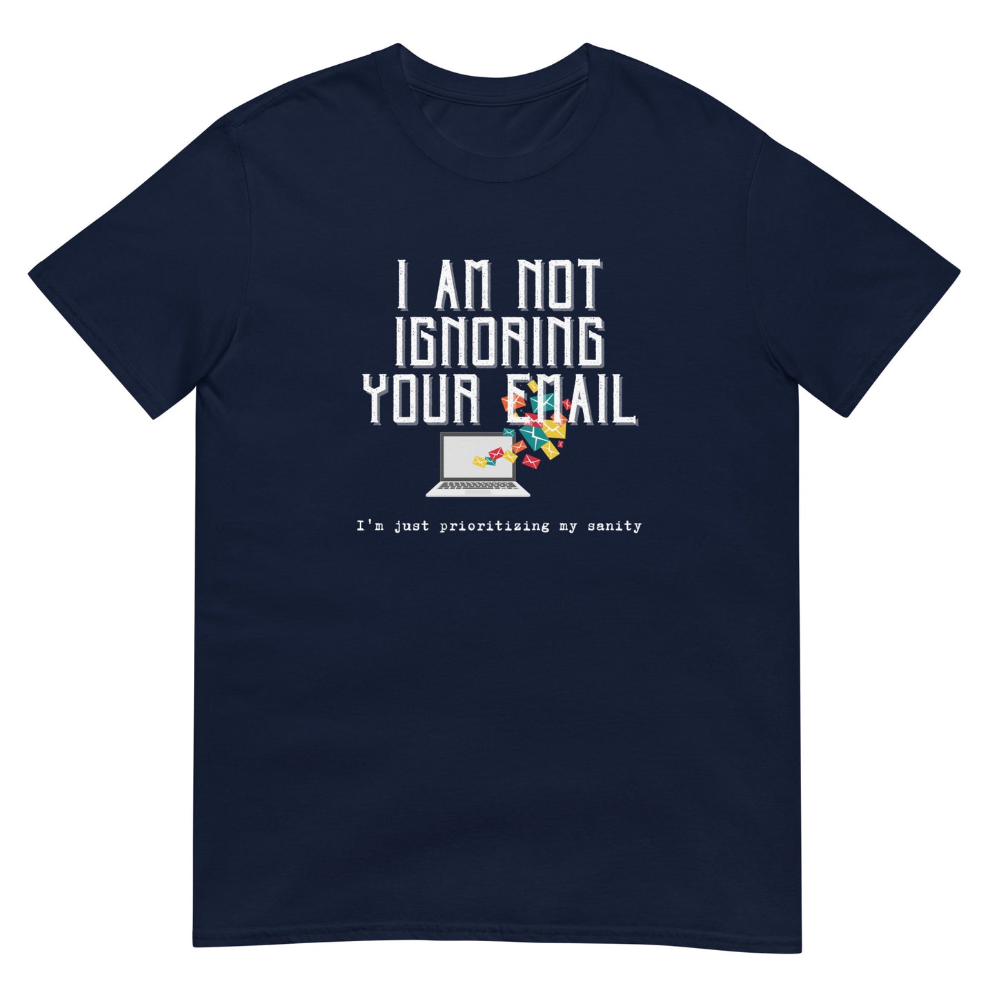 Not Ignoring Your Email Short-Sleeve Unisex T-Shirt