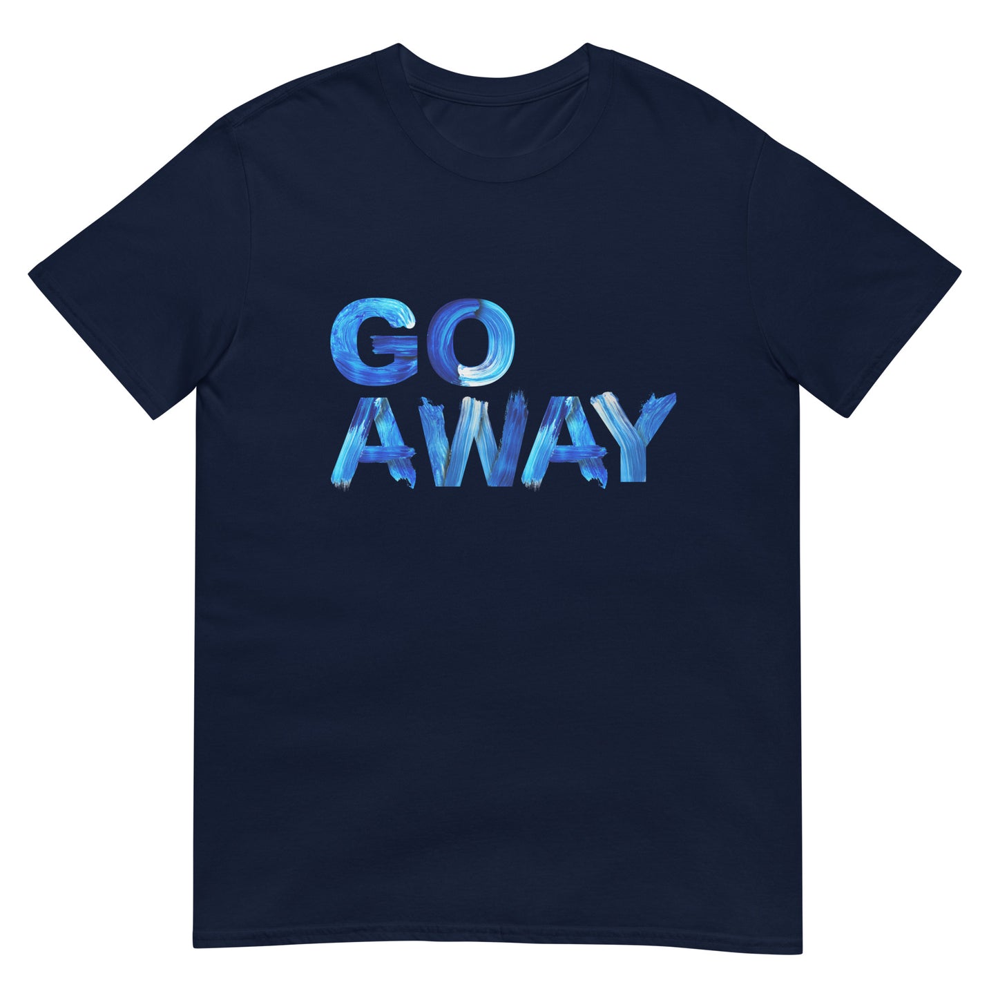 Go Away Unisex Cotton T-Shirt – Bold Statement Tee for Men and Women