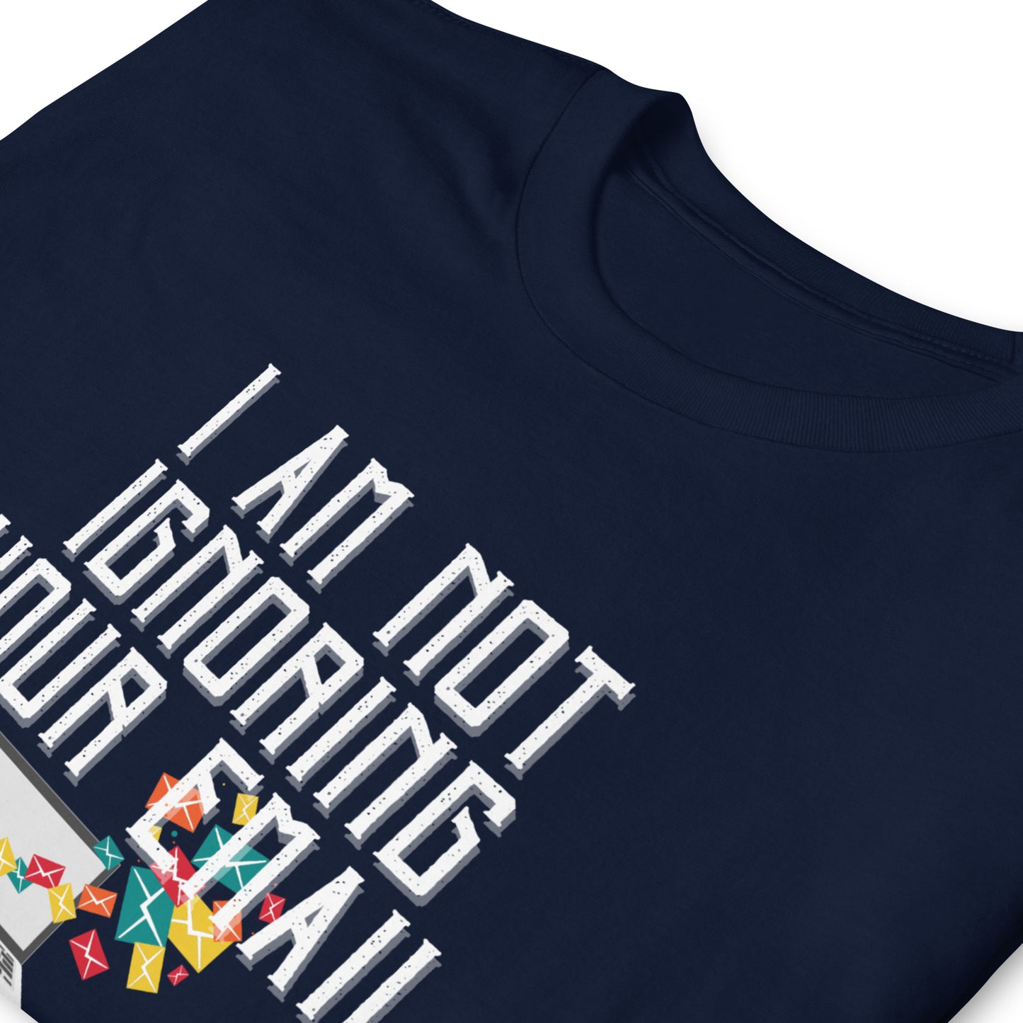 Not Ignoring Your Email Short-Sleeve Unisex T-Shirt