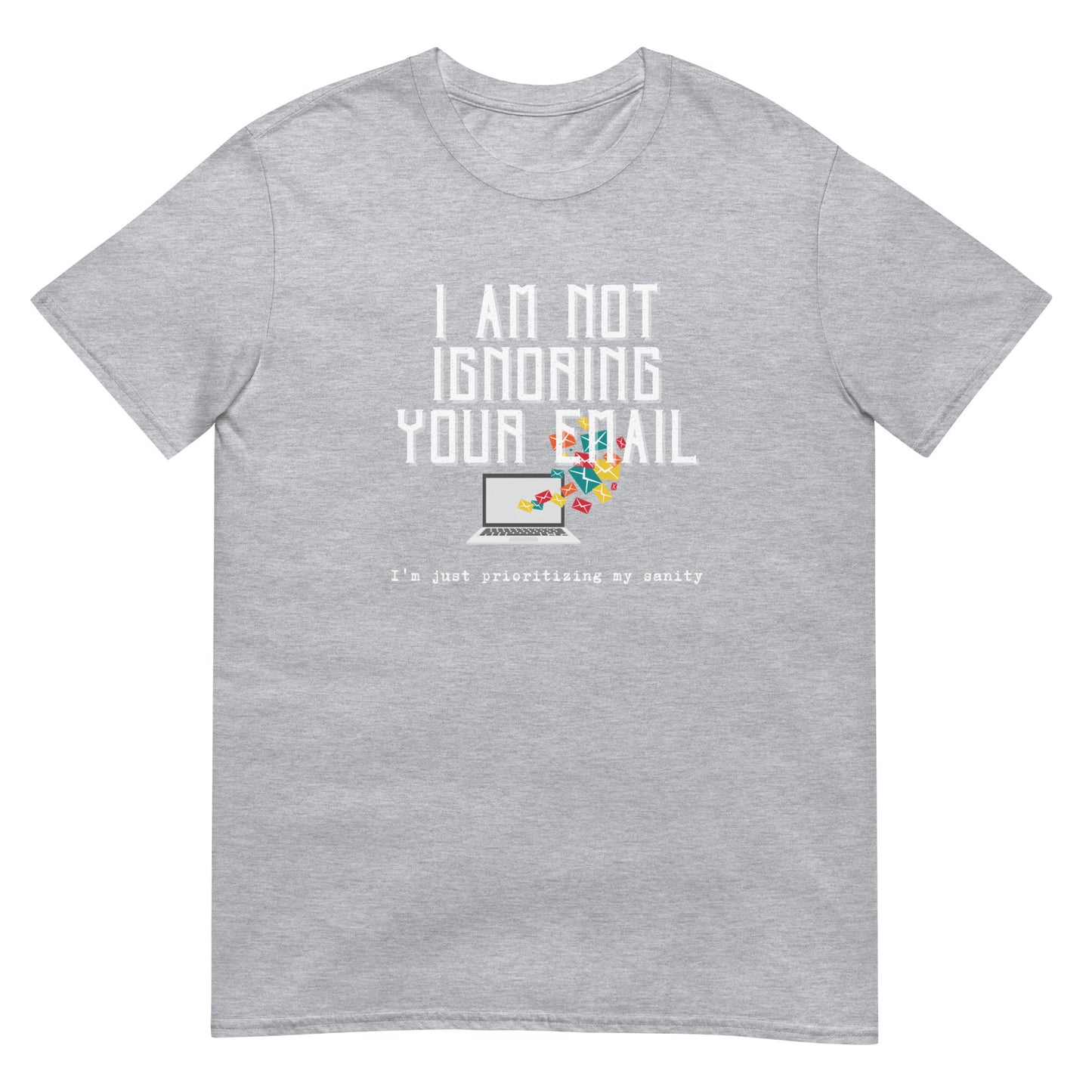 Not Ignoring Your Email Short-Sleeve Unisex T-Shirt