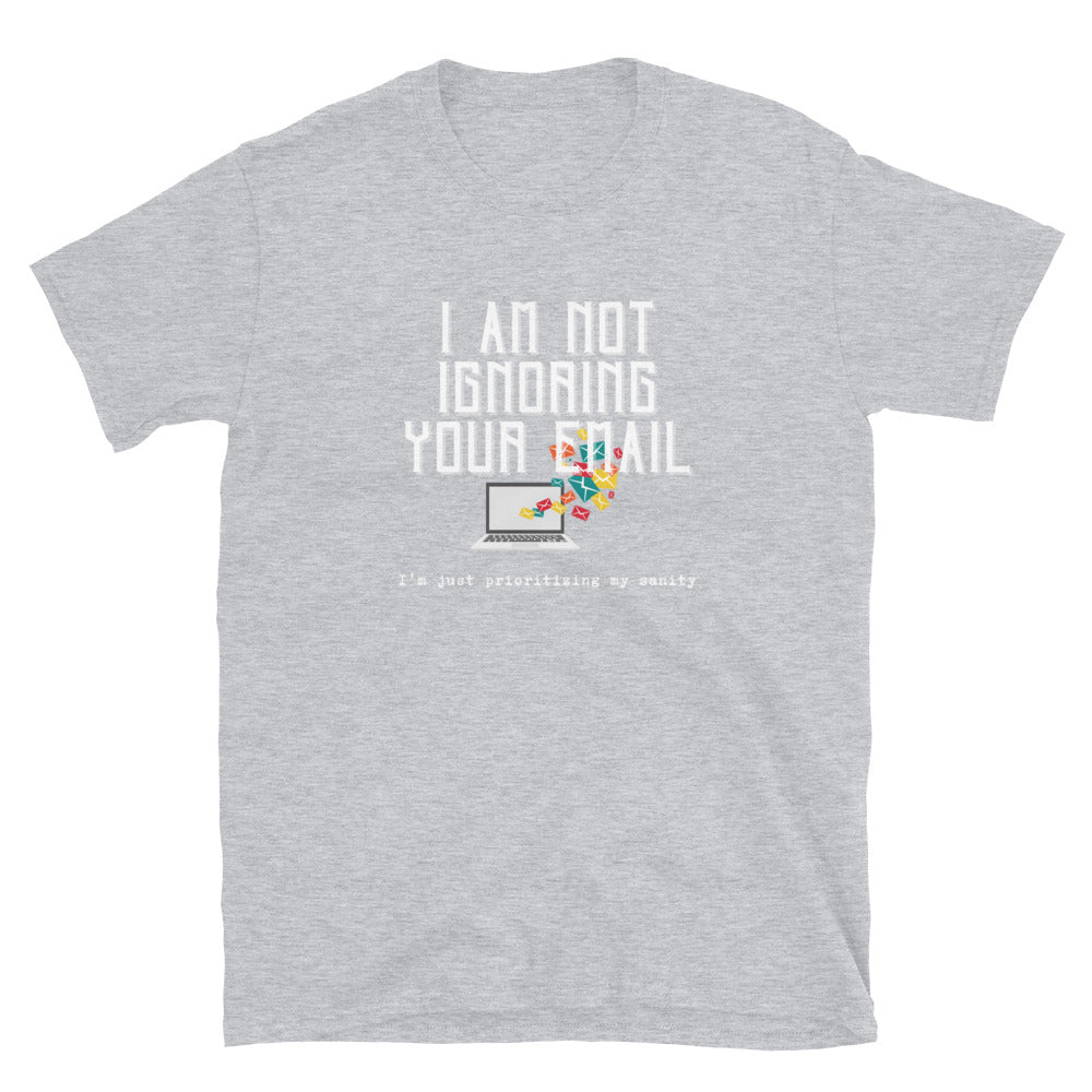 Not Ignoring Your Email Short-Sleeve Unisex T-Shirt