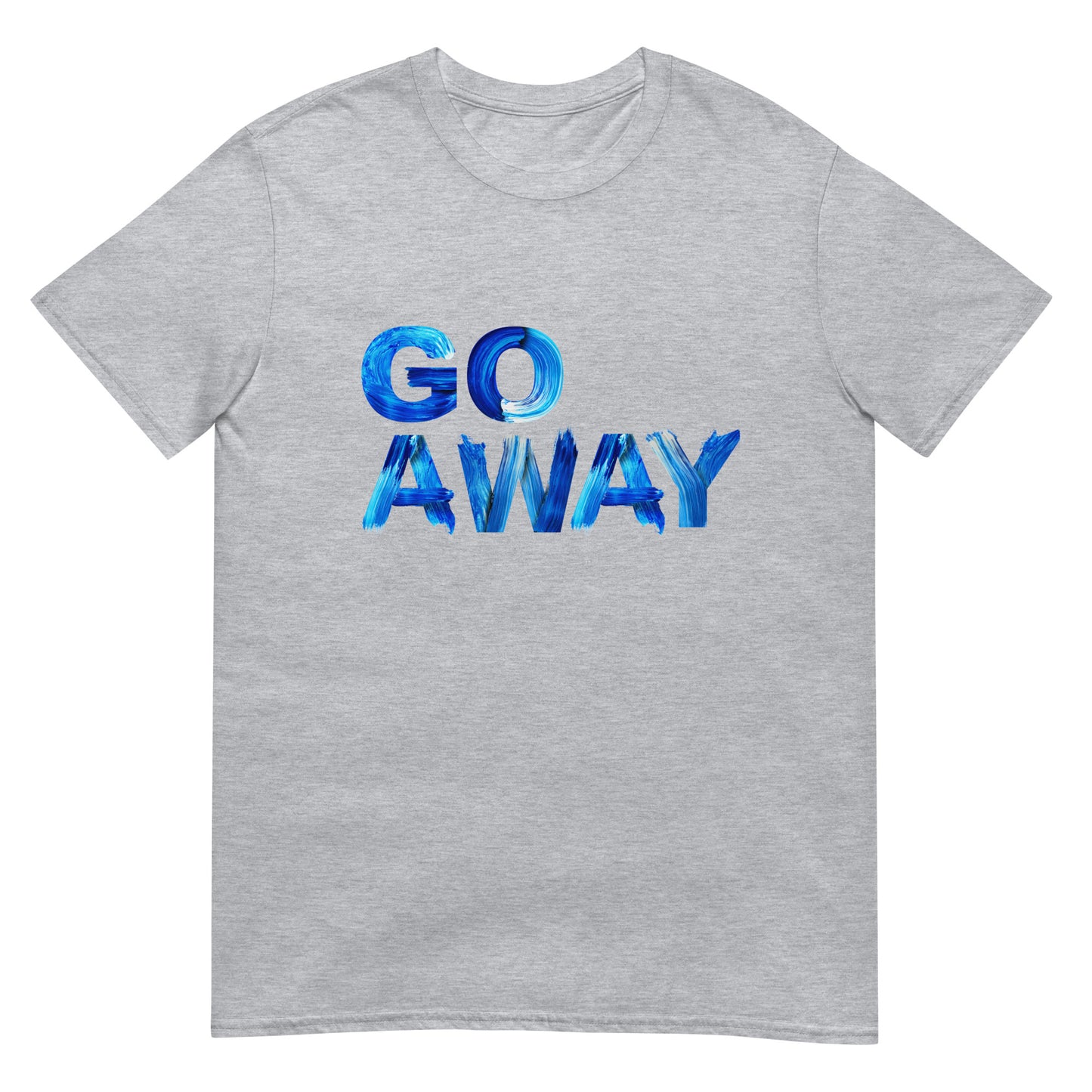 Go Away Unisex Cotton T-Shirt – Bold Statement Tee for Men and Women