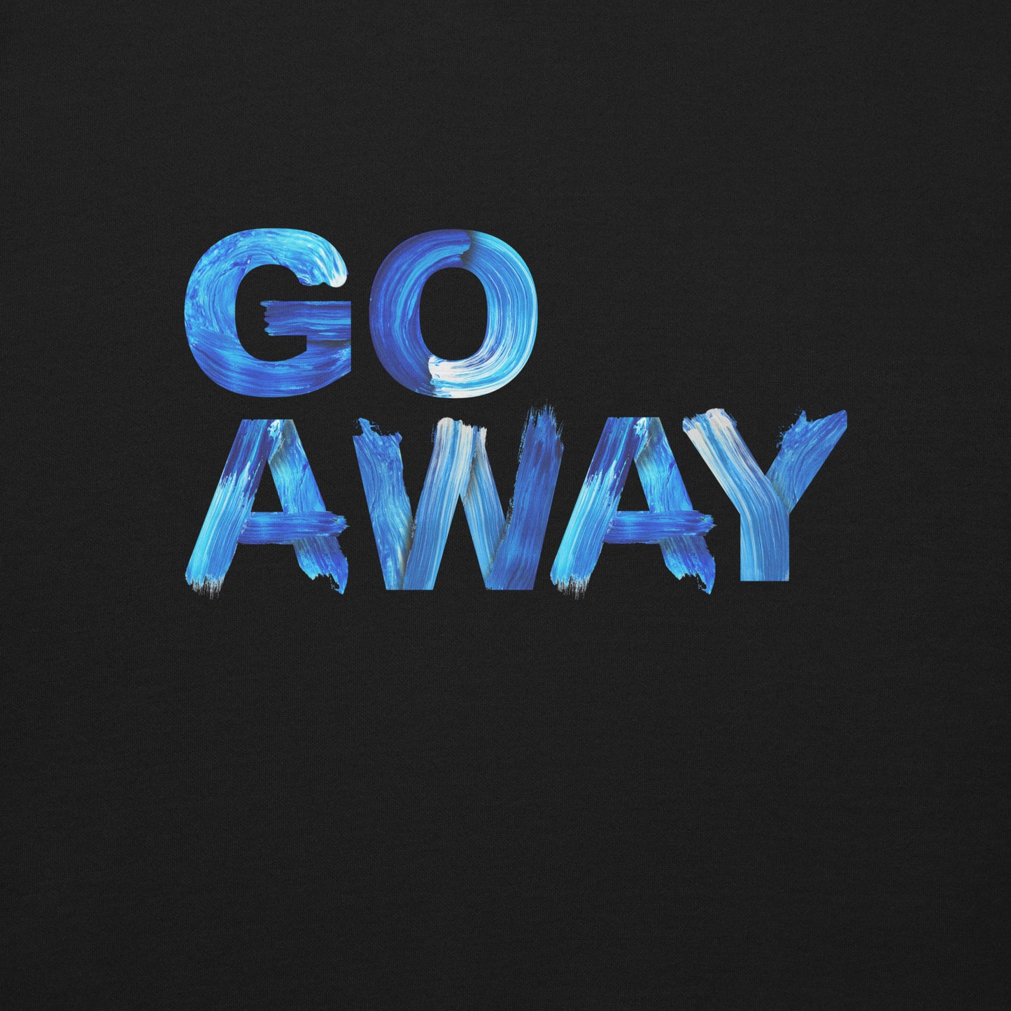 Go Away Unisex Premium Cotton Sweatshirt – Bold Statement Sweatshirt for Men and Women