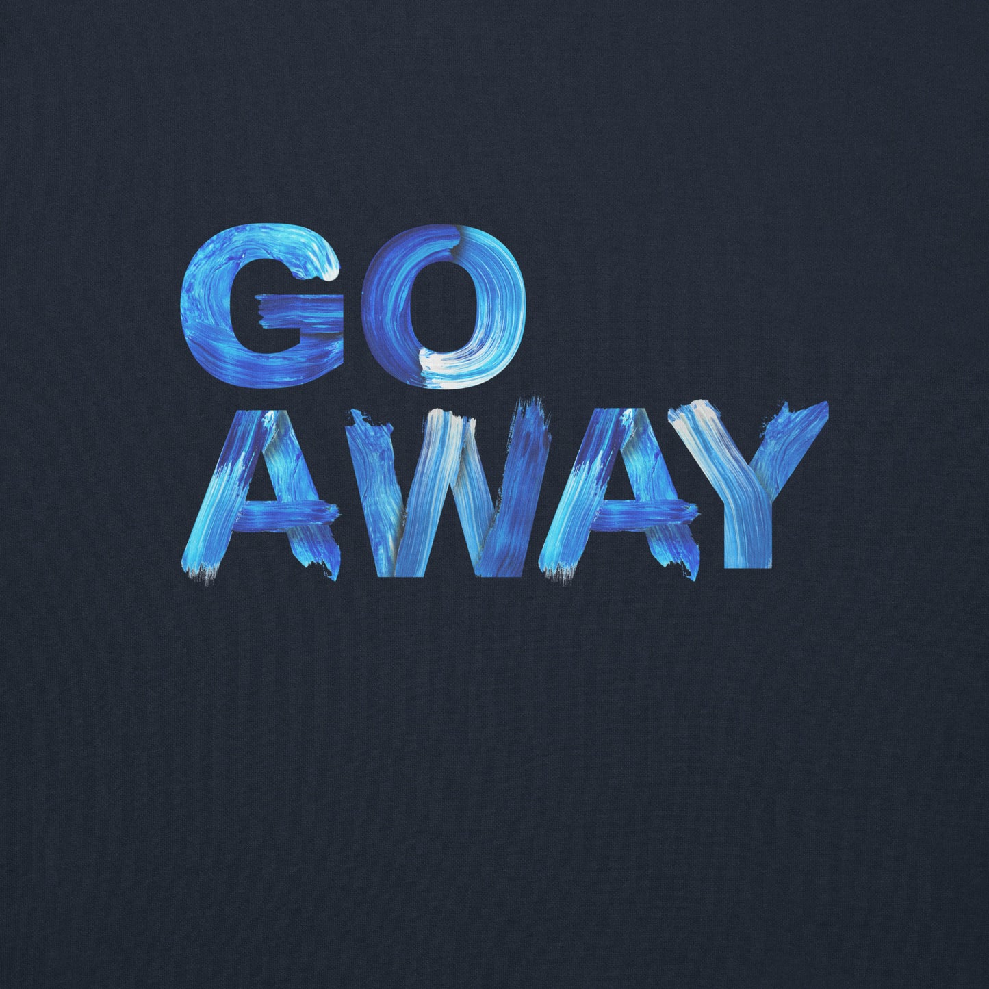 Go Away Unisex Premium Cotton Sweatshirt – Bold Statement Sweatshirt for Men and Women