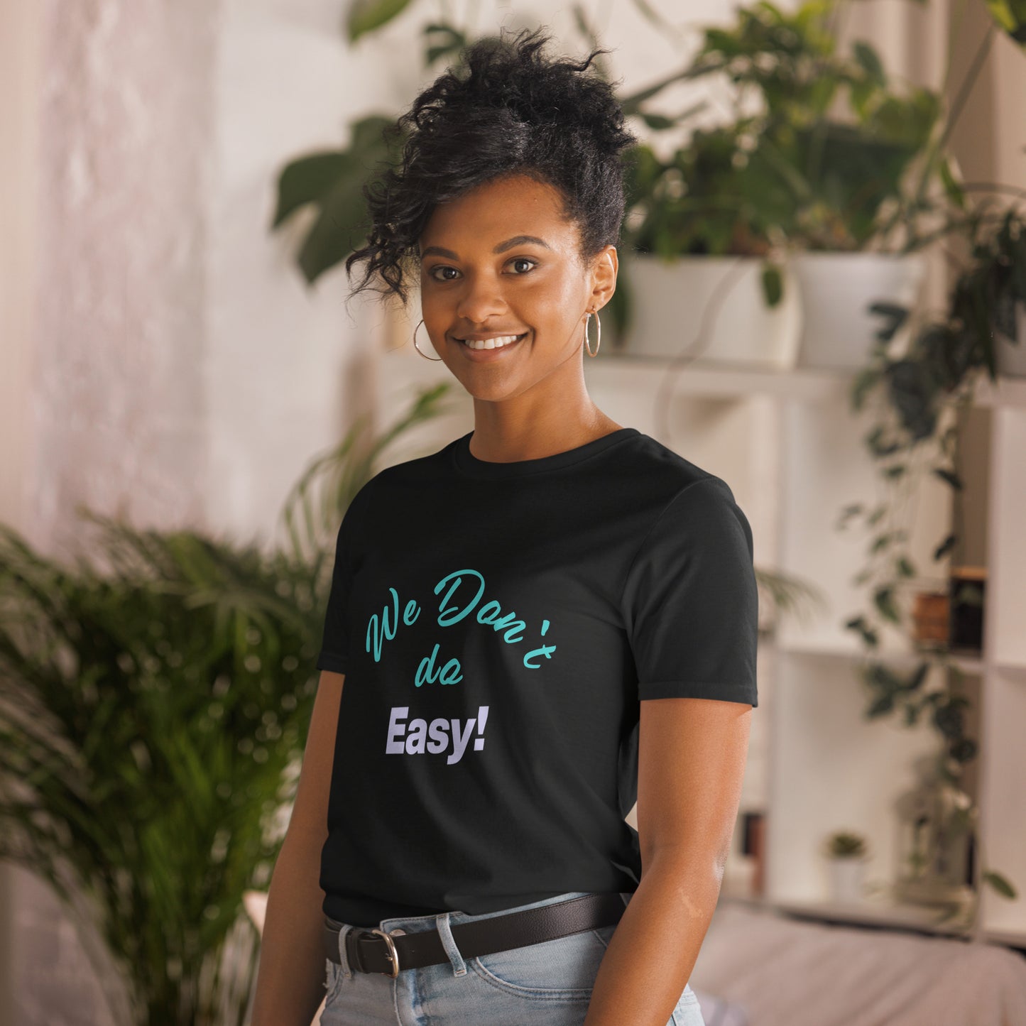 We Don`t Do Easy Unisex Soft Cotton T-shirt