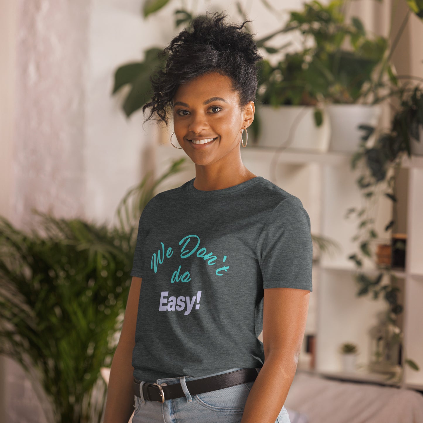 We Don`t Do Easy Unisex Soft Cotton T-shirt
