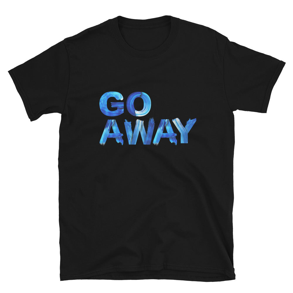 Go Away Unisex Cotton T-Shirt – Bold Statement Tee for Men and Women