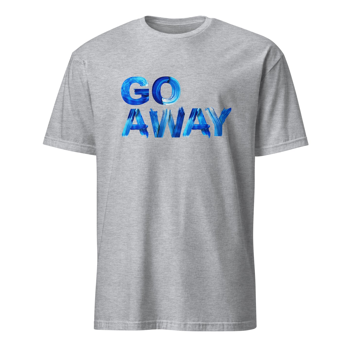 Go Away Unisex Cotton T-Shirt – Bold Statement Tee for Men and Women