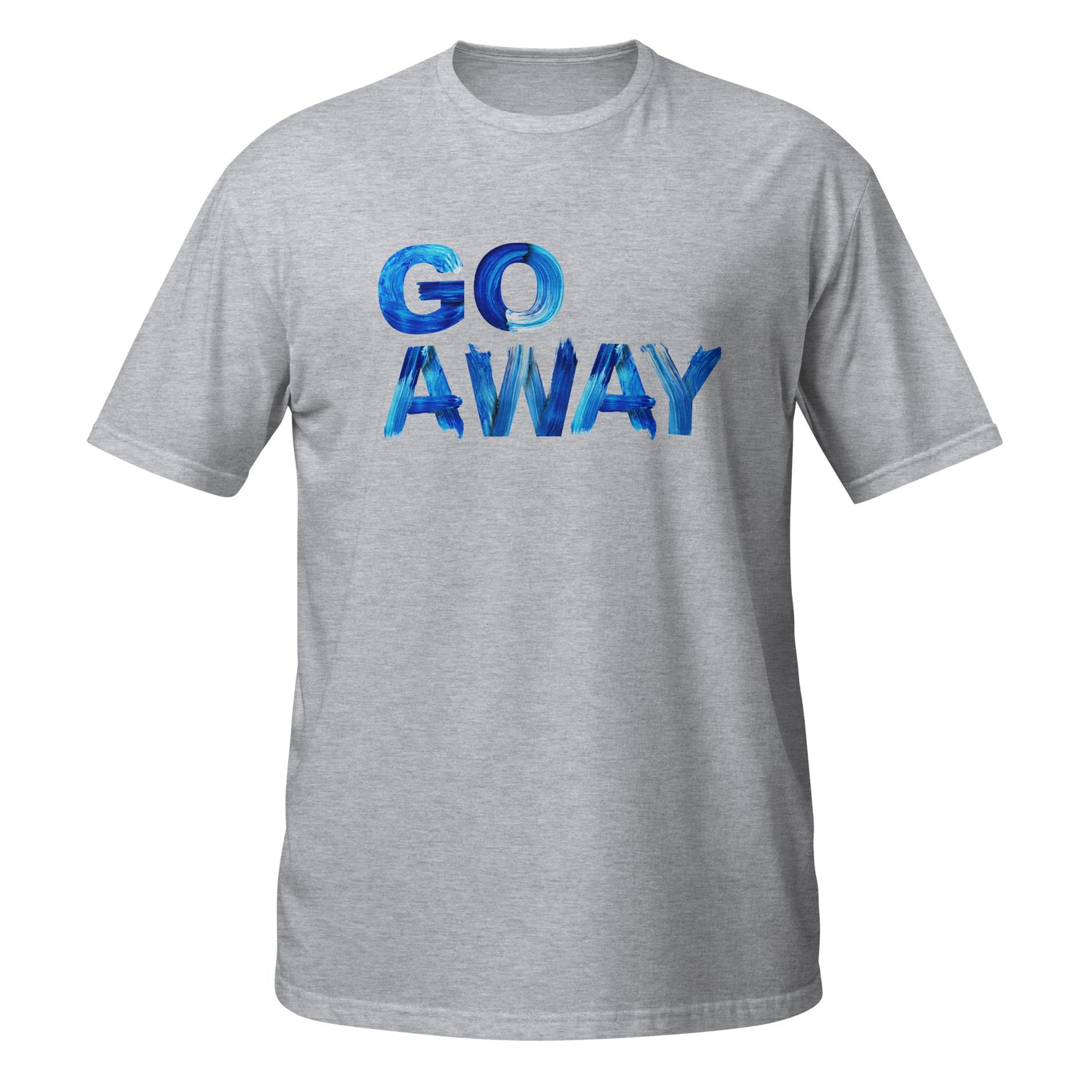 Go Away Unisex Cotton T-Shirt – Bold Statement Tee for Men and Women