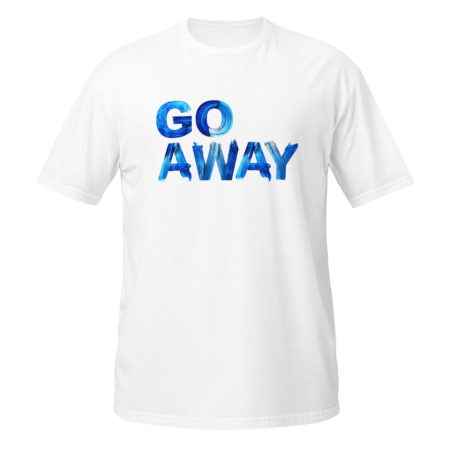 Go Away Unisex Cotton T-Shirt – Bold Statement Tee for Men and Women