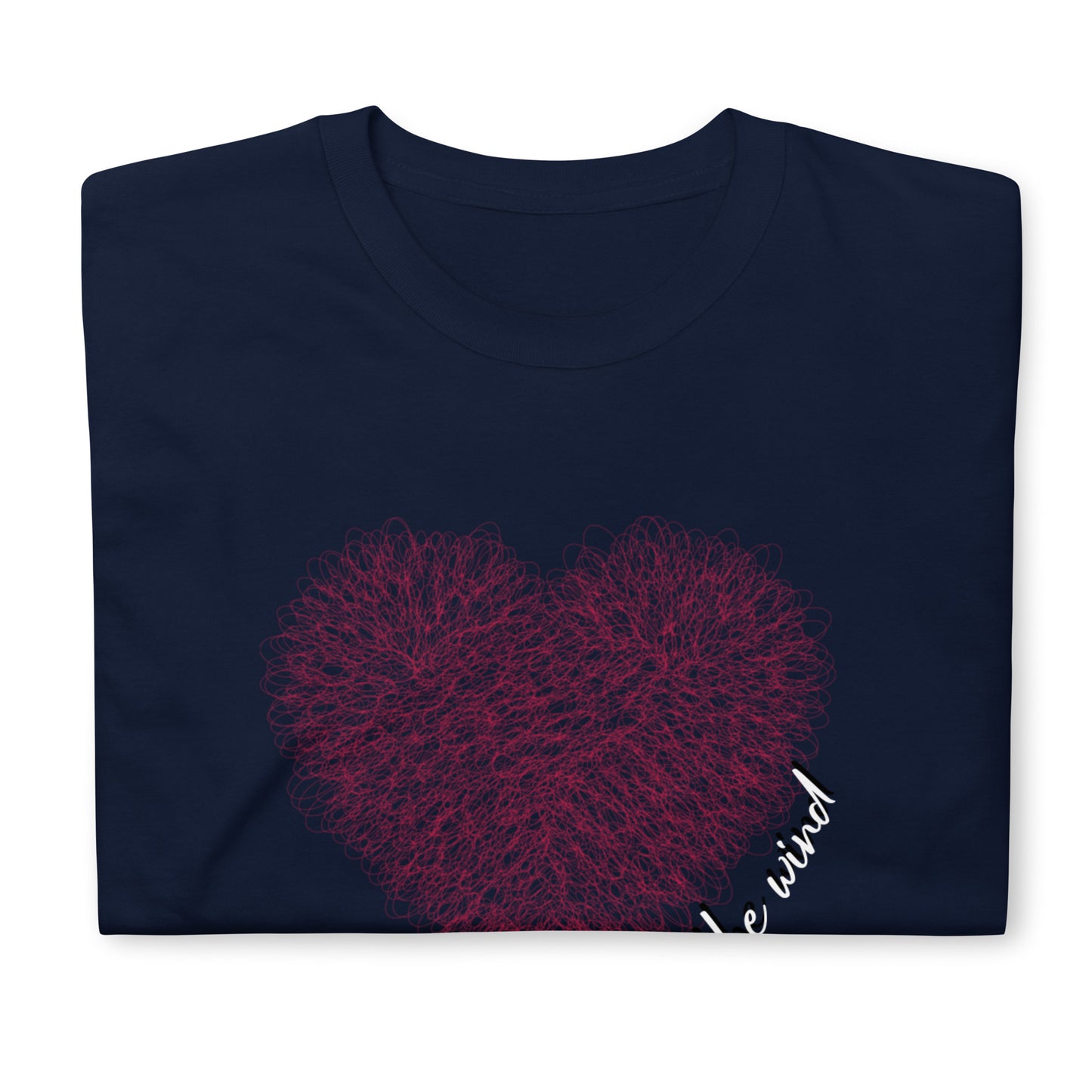Valentine`s Day Like the Wind Heart Unisex T-shirt